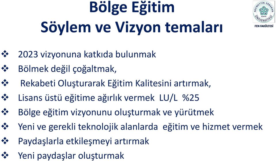 vermek LU/L %25 Bölge eğitim vizyonunu oluşturmak ve yürütmek Yeni ve gerekli teknolojik