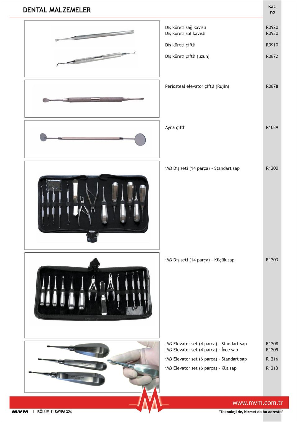 Diş seti (14 parça) Küçük sap R1203 Elevator set (4 parça) Standart sap Elevator set (4 parça) İnce sap