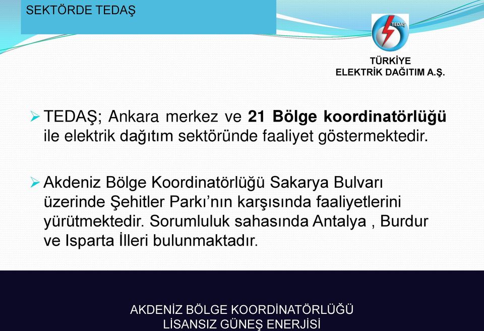 TEDAŞ; Ankara merkez ve 21 Bölge koordinatörlüğü ile elektrik dağıtım sektöründe