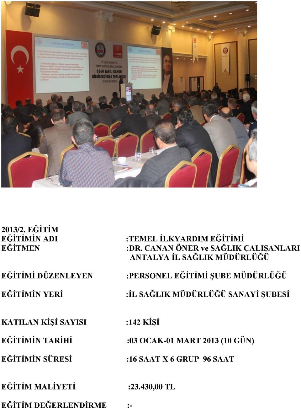 EĞİTİMİ ŞUBE MÜDÜRLÜĞÜ :İL SAĞLIK MÜDÜRLÜĞÜ SANAYİ ŞUBESİ EĞİTİMİN TARİHİ