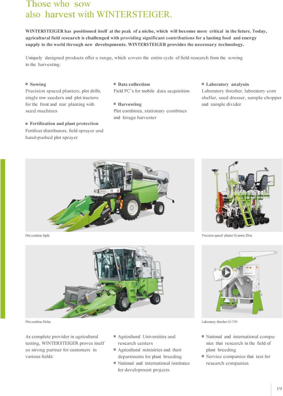 WINTERSTEIGER provides the necessary technology.
