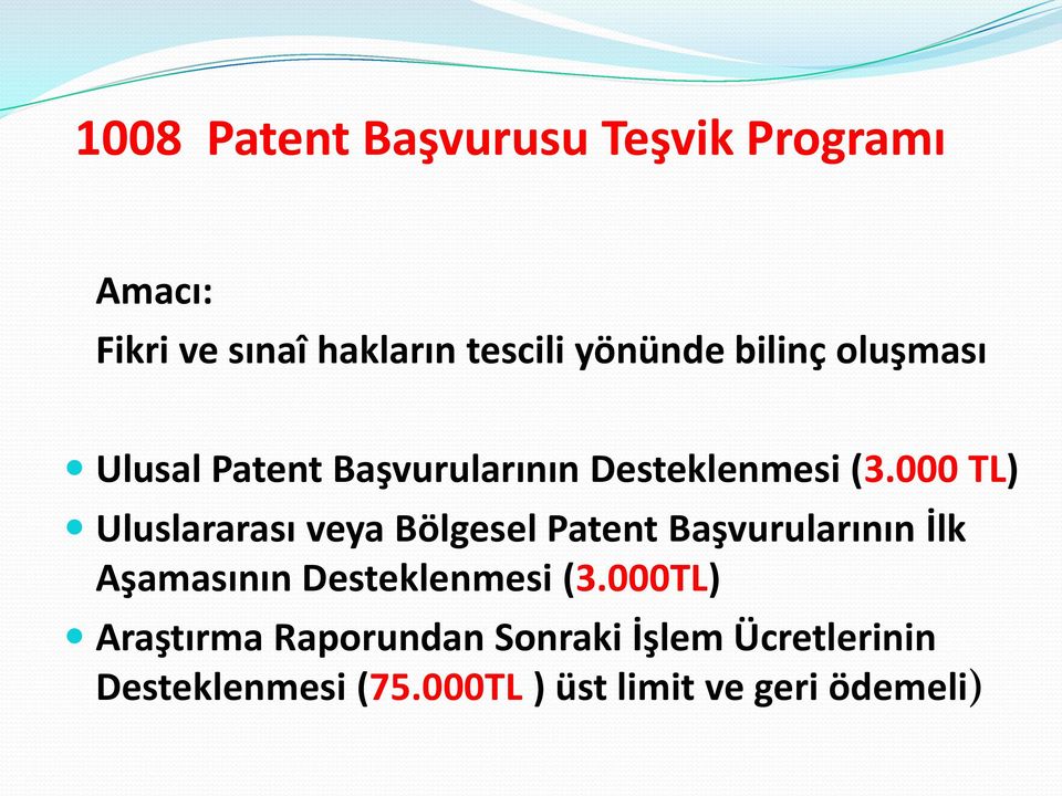 000 TL) Uluslararası veya Bölgesel Patent Başvurularının İlk Aşamasının Desteklenmesi