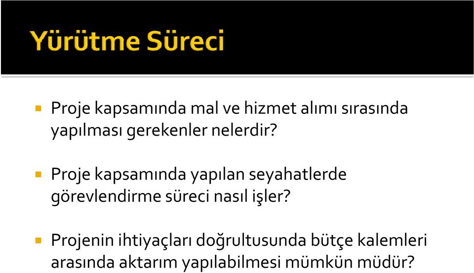 Proje kapsamında yapılan seyahatlerde görevlendirme süreci