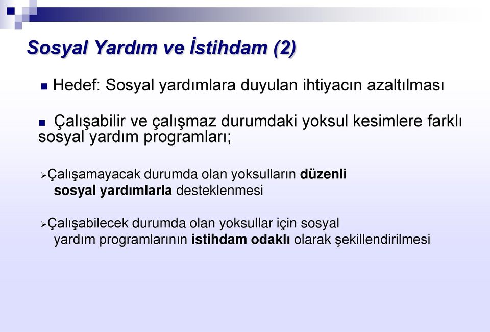 Çalışamayacak durumda olan yoksulların düzenli sosyal yardımlarla desteklenmesi