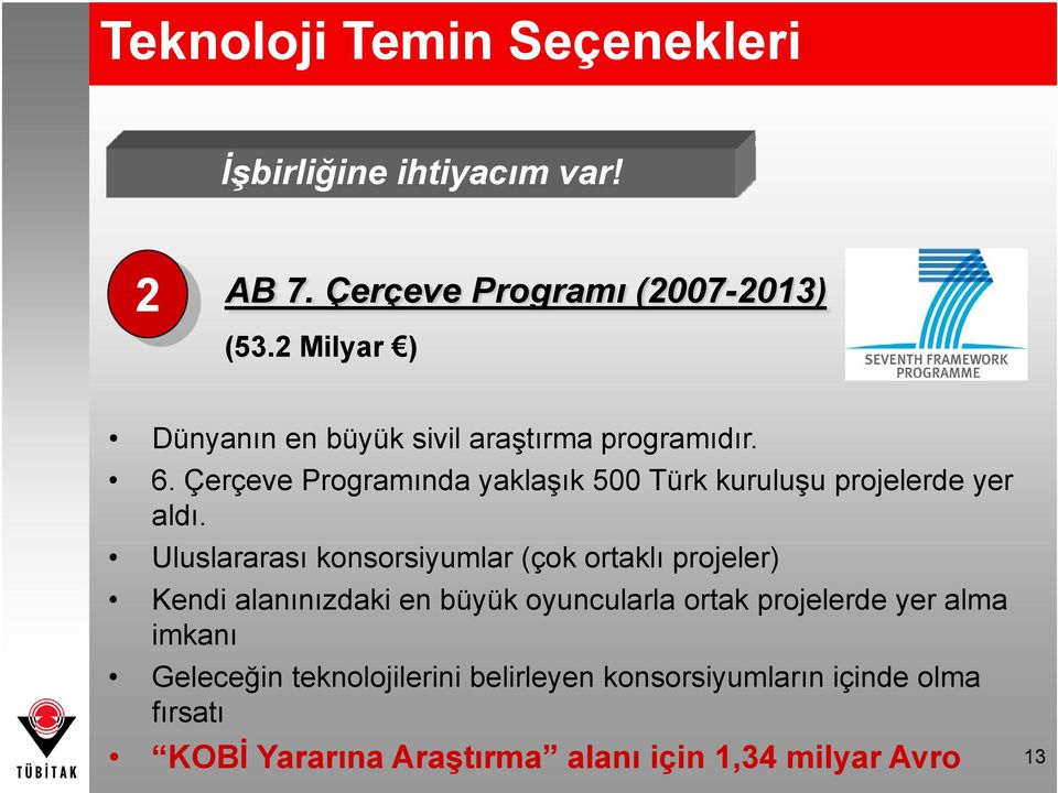 Çerçeve Programında yaklaşık 500 Türk kuruluşu projelerde yer aldı.