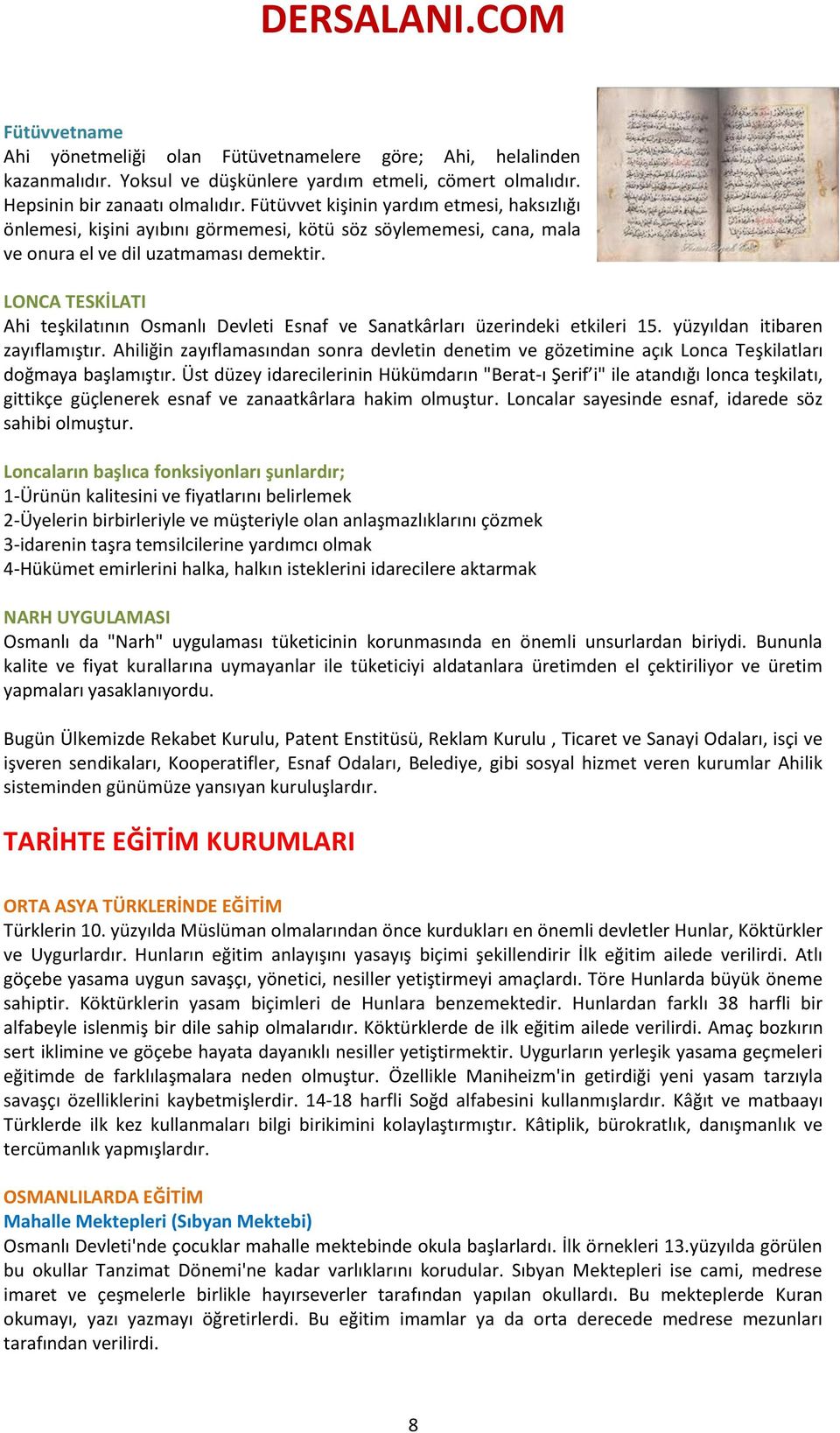 LONCA TESKİLATI Ahi teşkilatının Osmanlı Devleti Esnaf ve Sanatkârları üzerindeki etkileri 15. yüzyıldan itibaren zayıflamıştır.