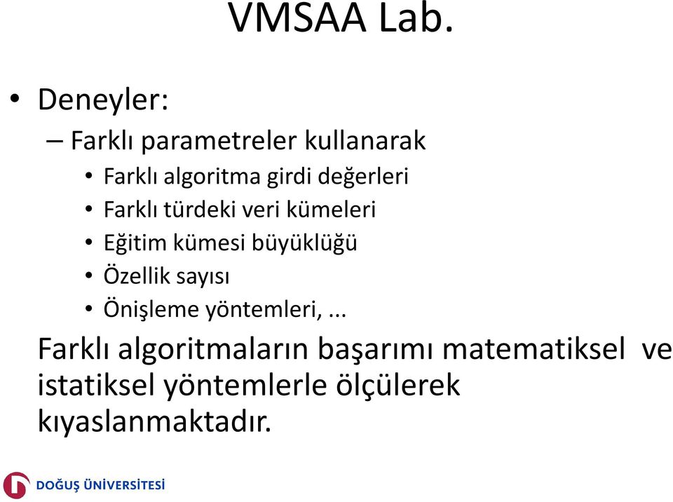 değerleri Farklı türdeki veri kümeleri Eğitim kümesi büyüklüğü