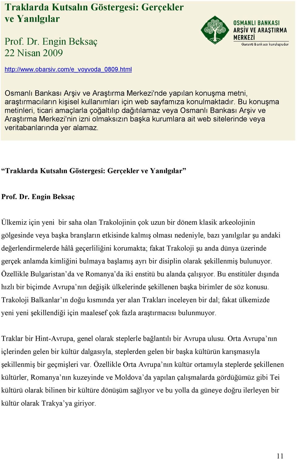 Bu konuşma metinleri, ticari amaçlarla çoğaltılıp dağıtılamaz veya Osmanlı Bankası Arşiv ve Araştırma Merkezi'nin izni olmaksızın başka kurumlara ait web sitelerinde veya veritabanlarında yer alamaz.