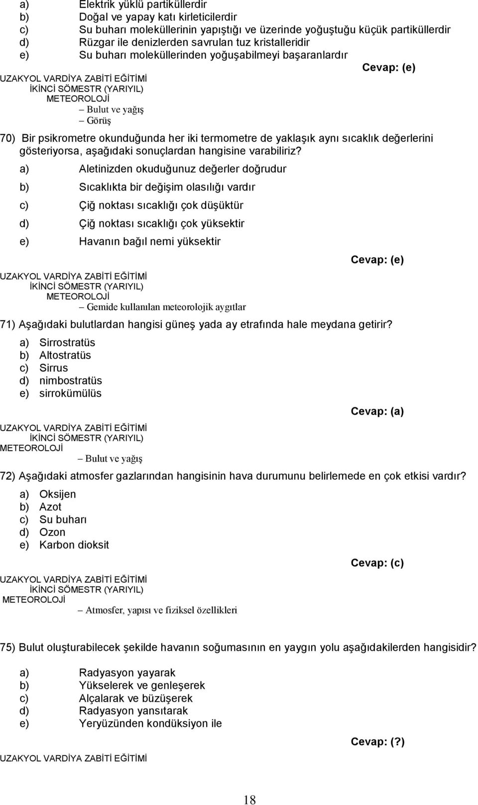 gösteriyorsa, aģağıdaki sonuçlardan hangisine varabiliriz?