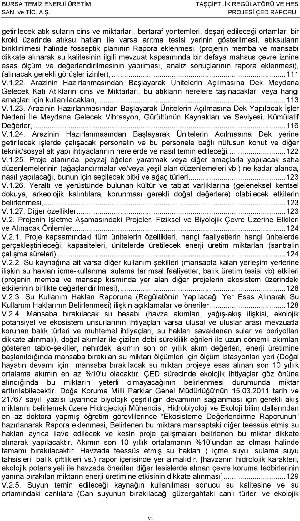 yapılması, analiz sonuçlarının rapora eklenmesi), (alınacak gerekli görüşler izinler),... 111 V.1.22.