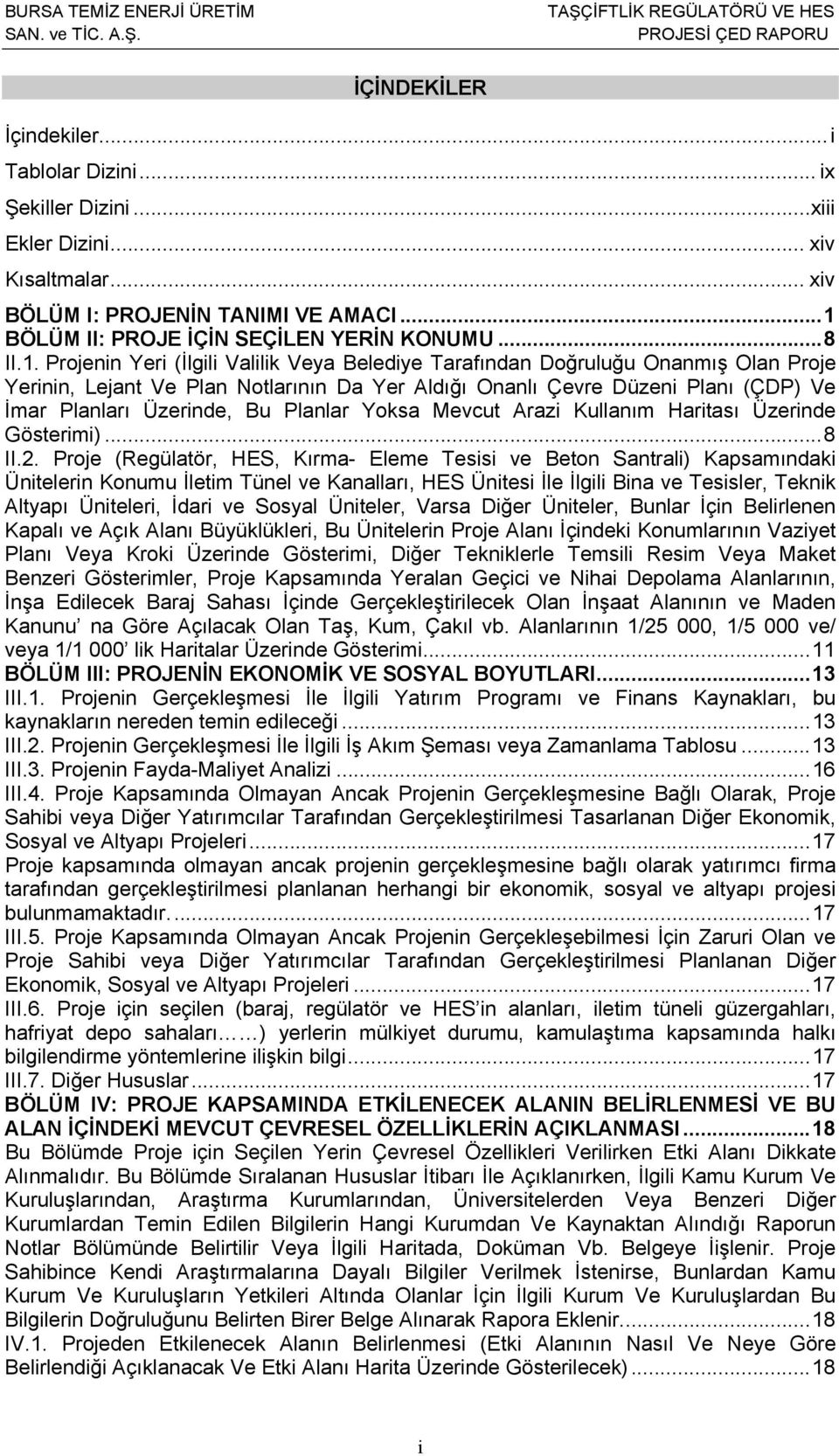 Projenin Yeri (İlgili Valilik Veya Belediye Tarafından Doğruluğu Onanmış Olan Proje Yerinin, Lejant Ve Plan Notlarının Da Yer Aldığı Onanlı Çevre Düzeni Planı (ÇDP) Ve İmar Planları Üzerinde, Bu