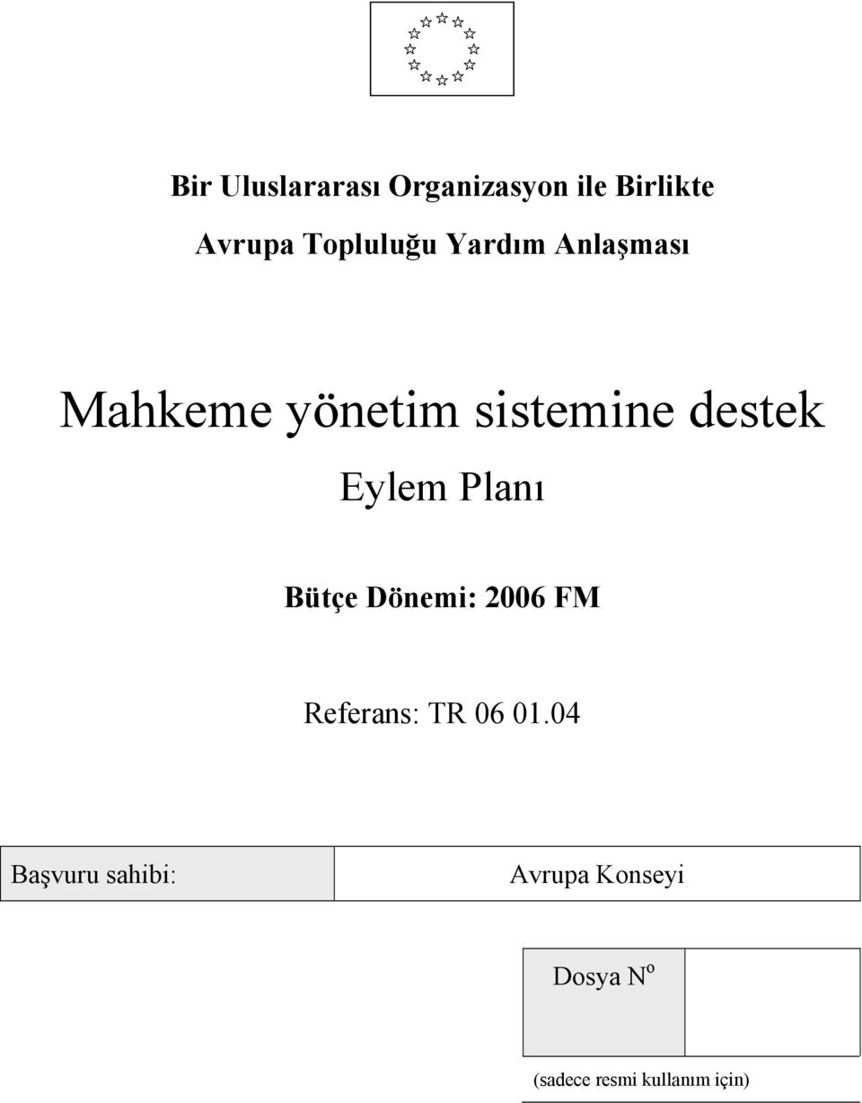 destek Eylem Planı Bütçe Dönemi: 2006 FM Referans: TR