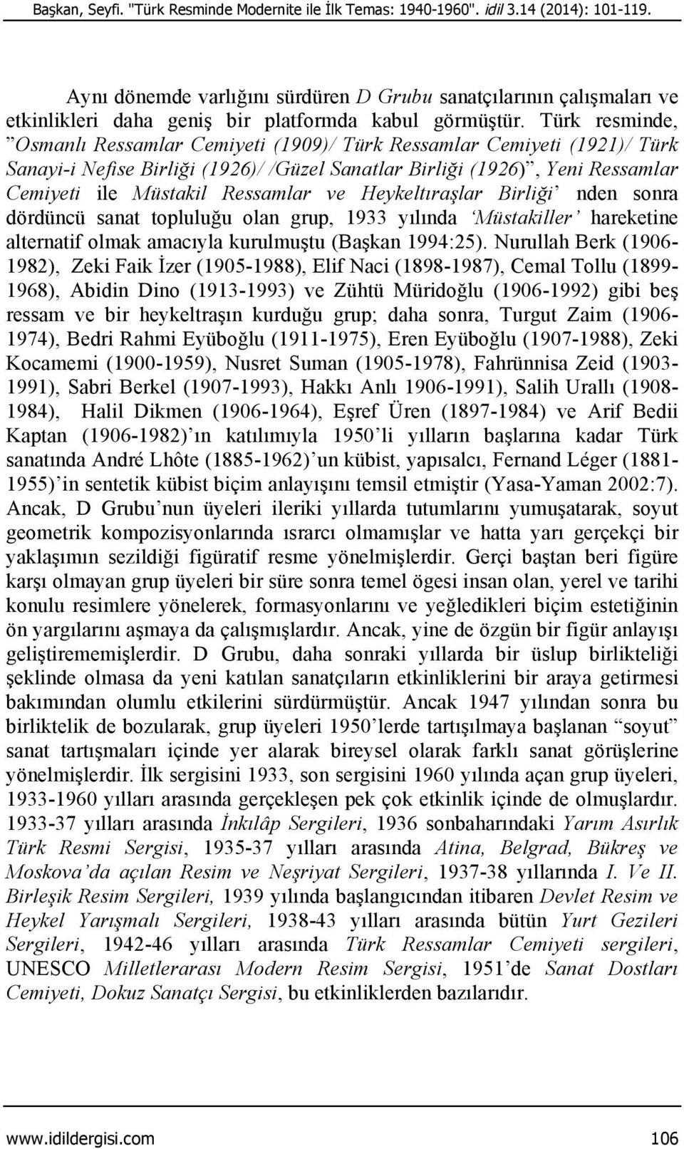 Türk resminde, Osmanlı Ressamlar Cemiyeti (1909)/ Türk Ressamlar Cemiyeti (1921)/ Türk Sanayi-i Nefise Birliği (1926)/ /Güzel Sanatlar Birliği (1926), Yeni Ressamlar Cemiyeti ile Müstakil Ressamlar