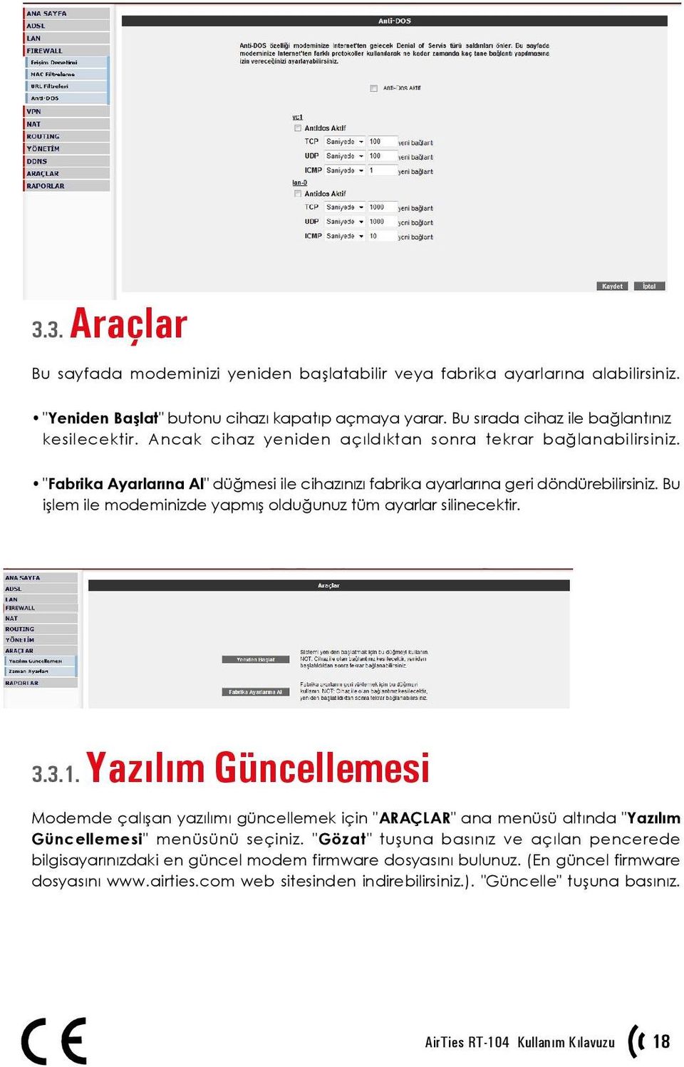 Bu işlem ile modeminizde yapmış olduğunuz tüm ayarlar silinecektir. 3.3.1.