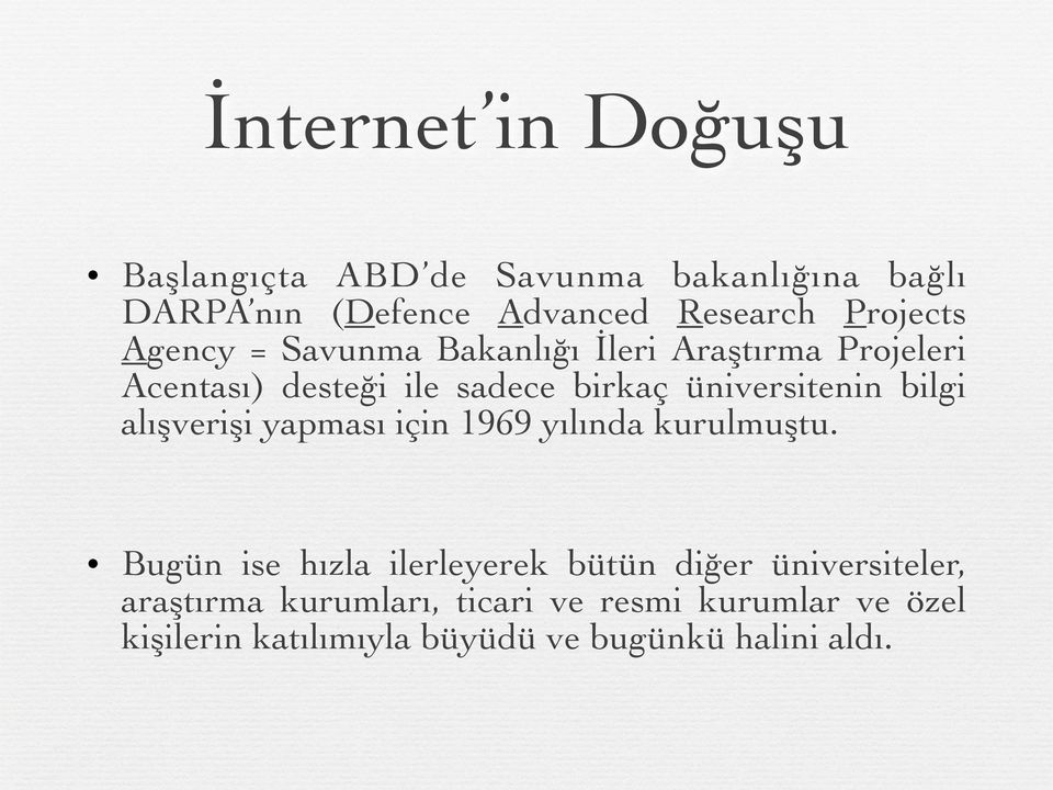 üniversitenin bilgi alışverişi yapması için 1969 yılında kurulmuştu.