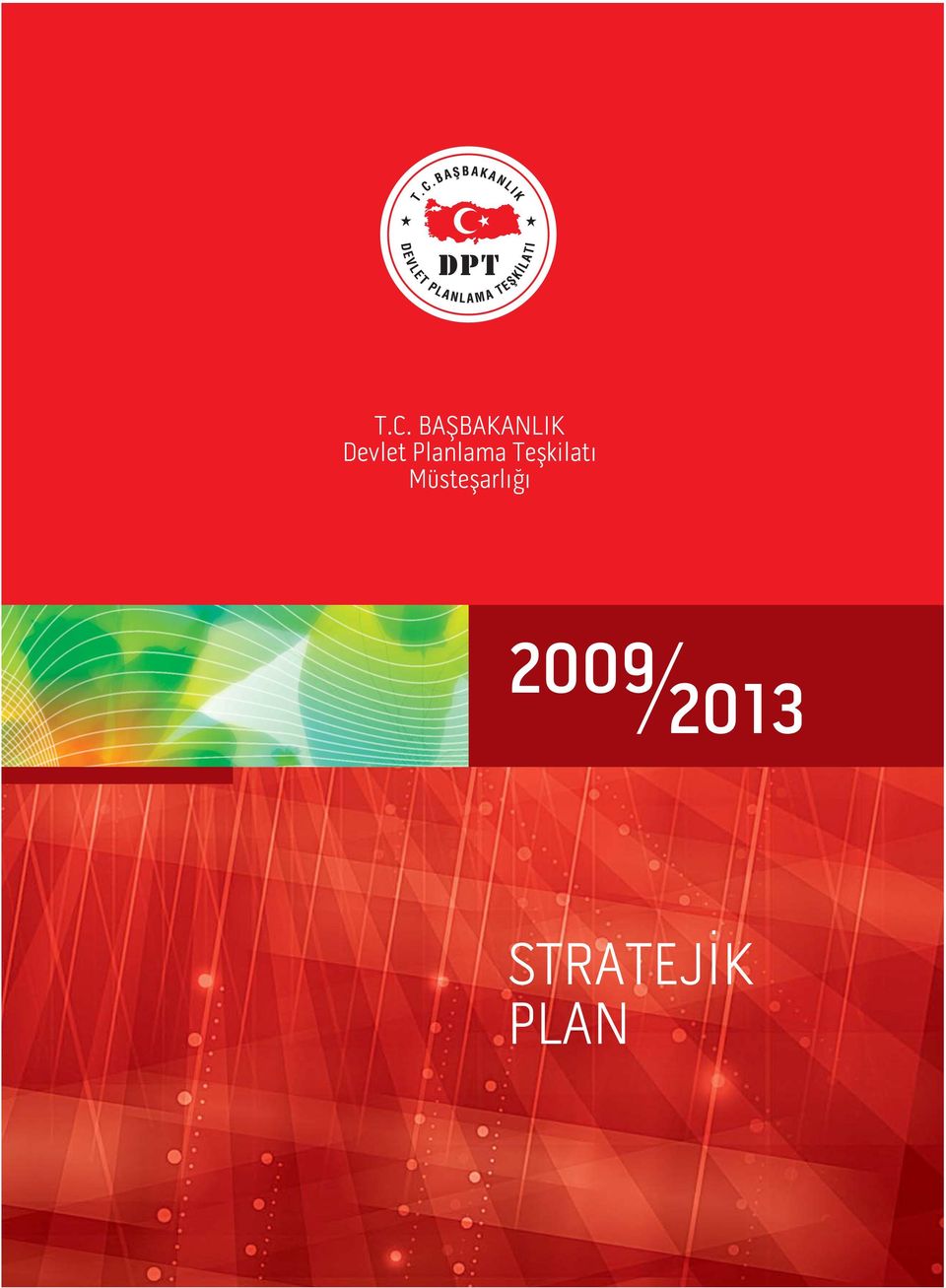 Dairesi Başkanlığı Yayın ve Basım Şube Müdürlüğü ANKARA-2009 DPT YAYINLARI