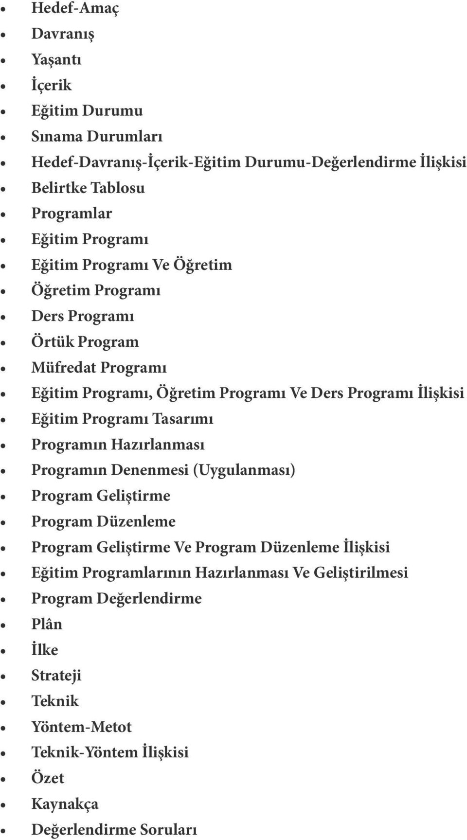 Eğitim Programı Tasarımı Programın Hazırlanması Programın Denenmesi (Uygulanması) Program Geliştirme Program Düzenleme Program Geliştirme Ve Program Düzenleme