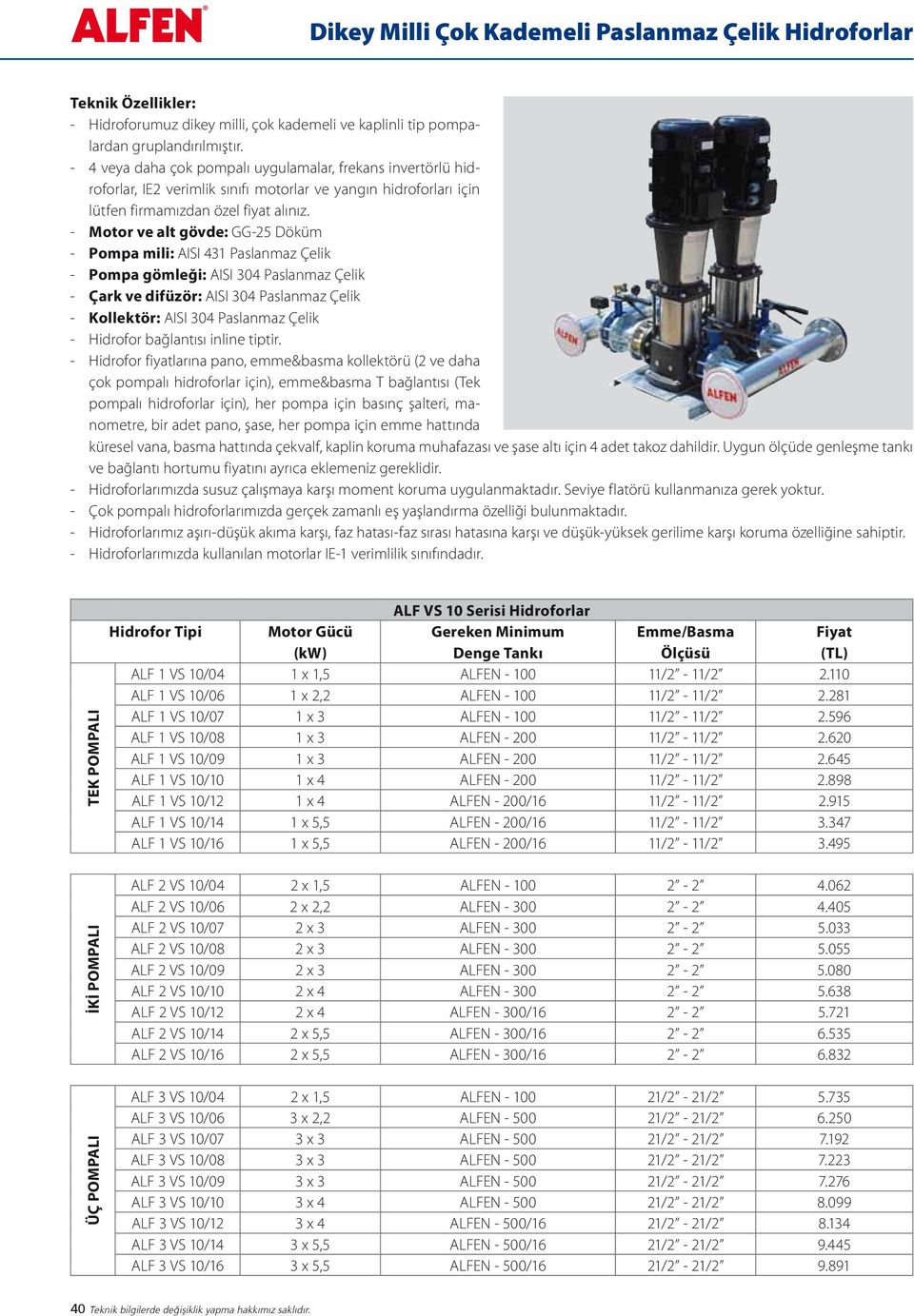 Hidrofor bağlantısı inline tiptir.