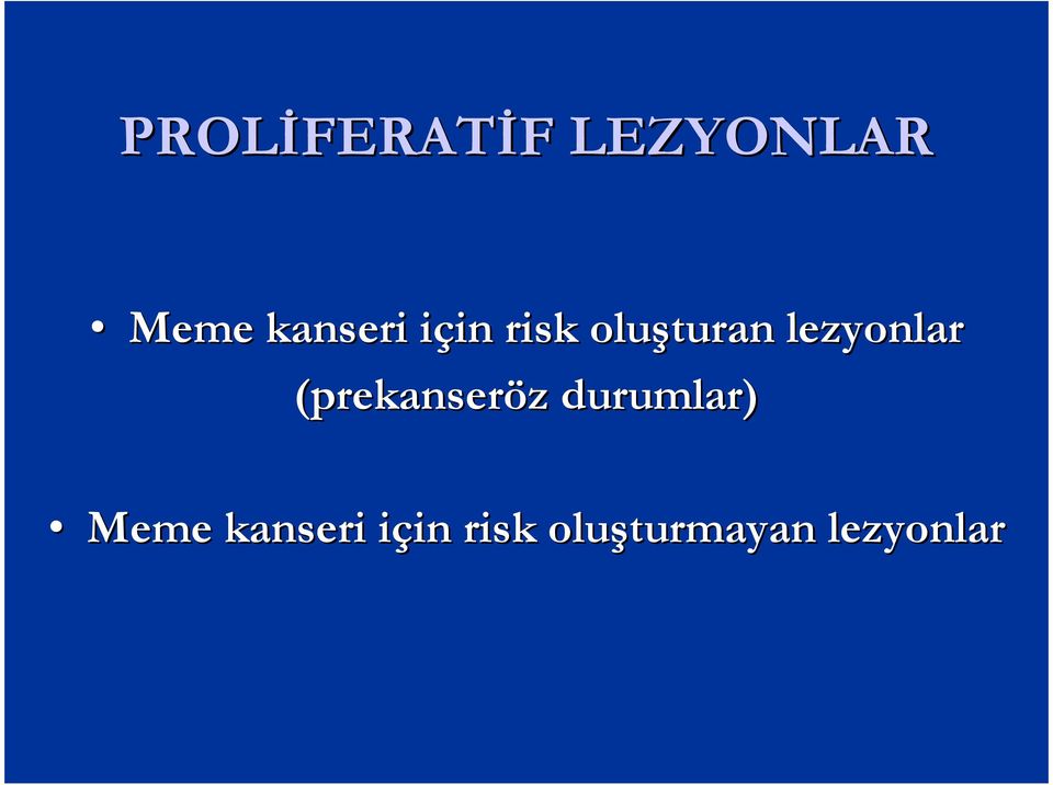 lezyonlar (prekanseröz durumlar) Meme