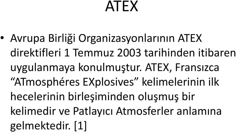 ATEX, Fransızca ATmosphéres EXplosives kelimelerinin ilk