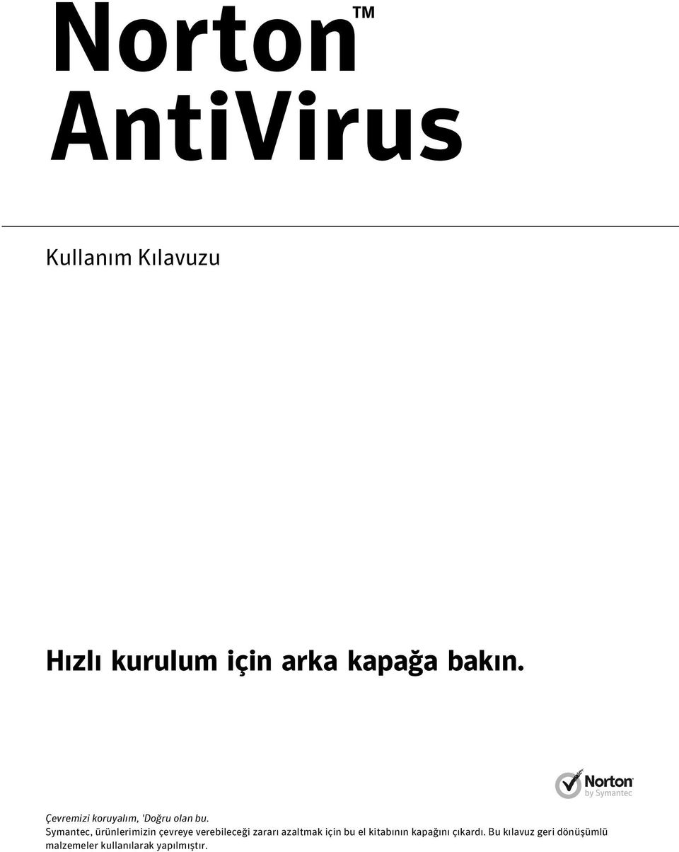 Symantec, ürünlerimizin çevreye verebileceği zararı azaltmak için bu