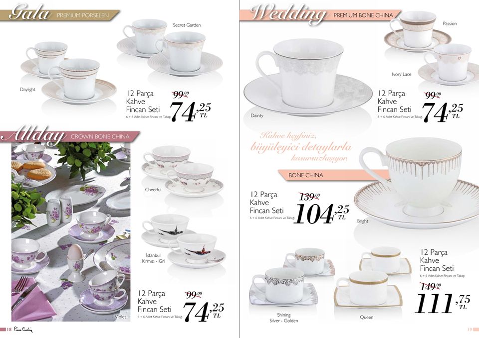 12 Parça Kahve Fincan Seti 6 + 6 Adet Kahve Fincanı ve Tabağı 99,00 74,25 BONE CHINA Cheerful 12 Parça Kahve Fincan Seti 6 + 6 Adet Kahve Fincanı ve Tabağı