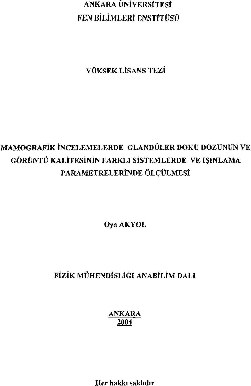 KALİTESİNİN FARKLI SİSTEMLERDE VE IŞINLAMA PARAMETRELERİNDE