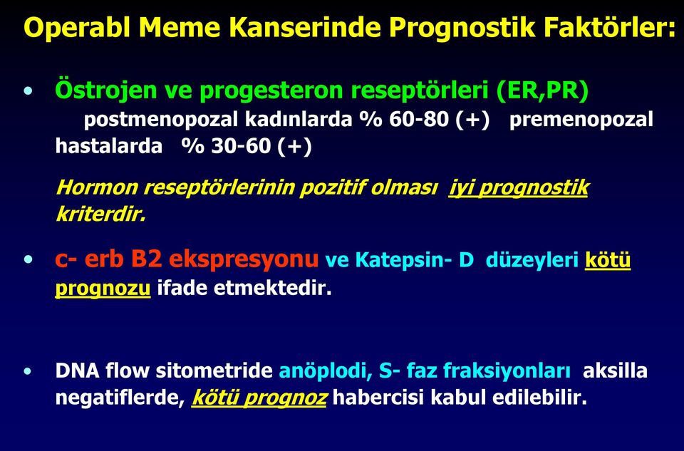 prognostik kriterdir. c- erb B2 ekspresyonu ve Katepsin- D düzeyleri kötü prognozu ifade etmektedir.