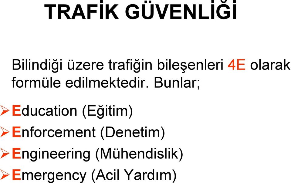 Bunlar; Education (Eğitim) Enforcement