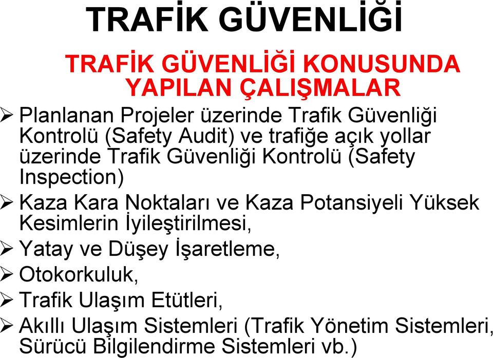 Noktaları ve Kaza Potansiyeli Yüksek Kesimlerin İyileştirilmesi, Yatay ve Düşey İşaretleme, Otokorkuluk,