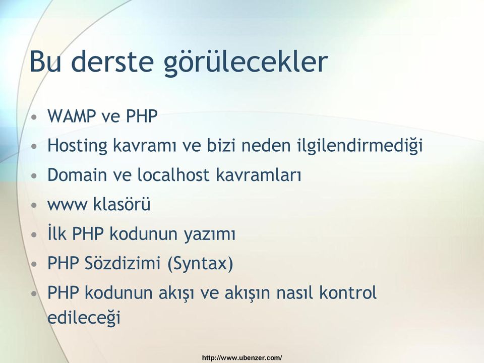 kavramları www klasörü İlk PHP kodunun yazımı PHP