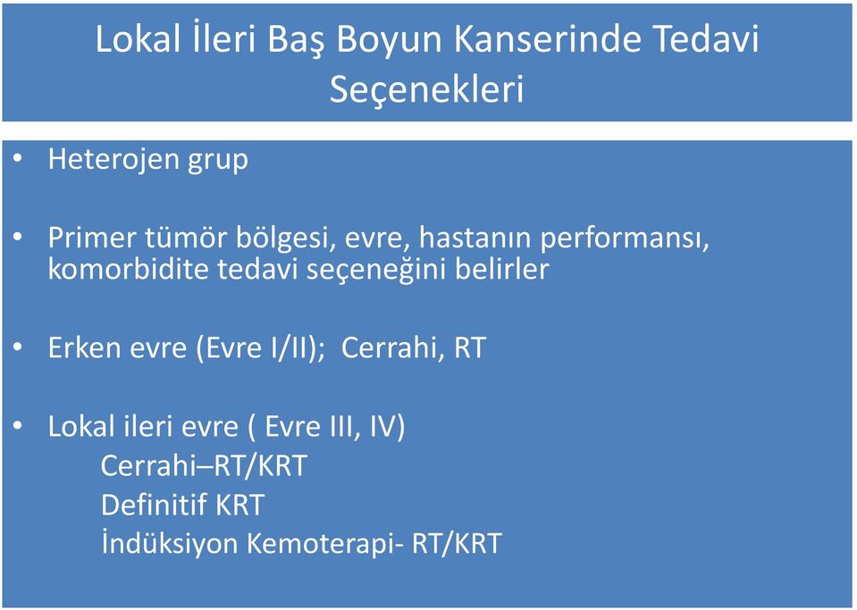 seçeneğini belirler Erken evre (Evre I/II); Cerrahi, RT Lokal ileri