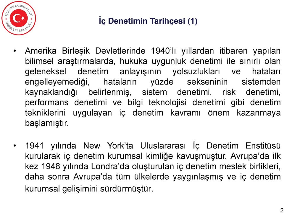 teknolojisi denetimi gibi denetim tekniklerini uygulayan iç denetim kavramı önem kazanmaya başlamıştır.