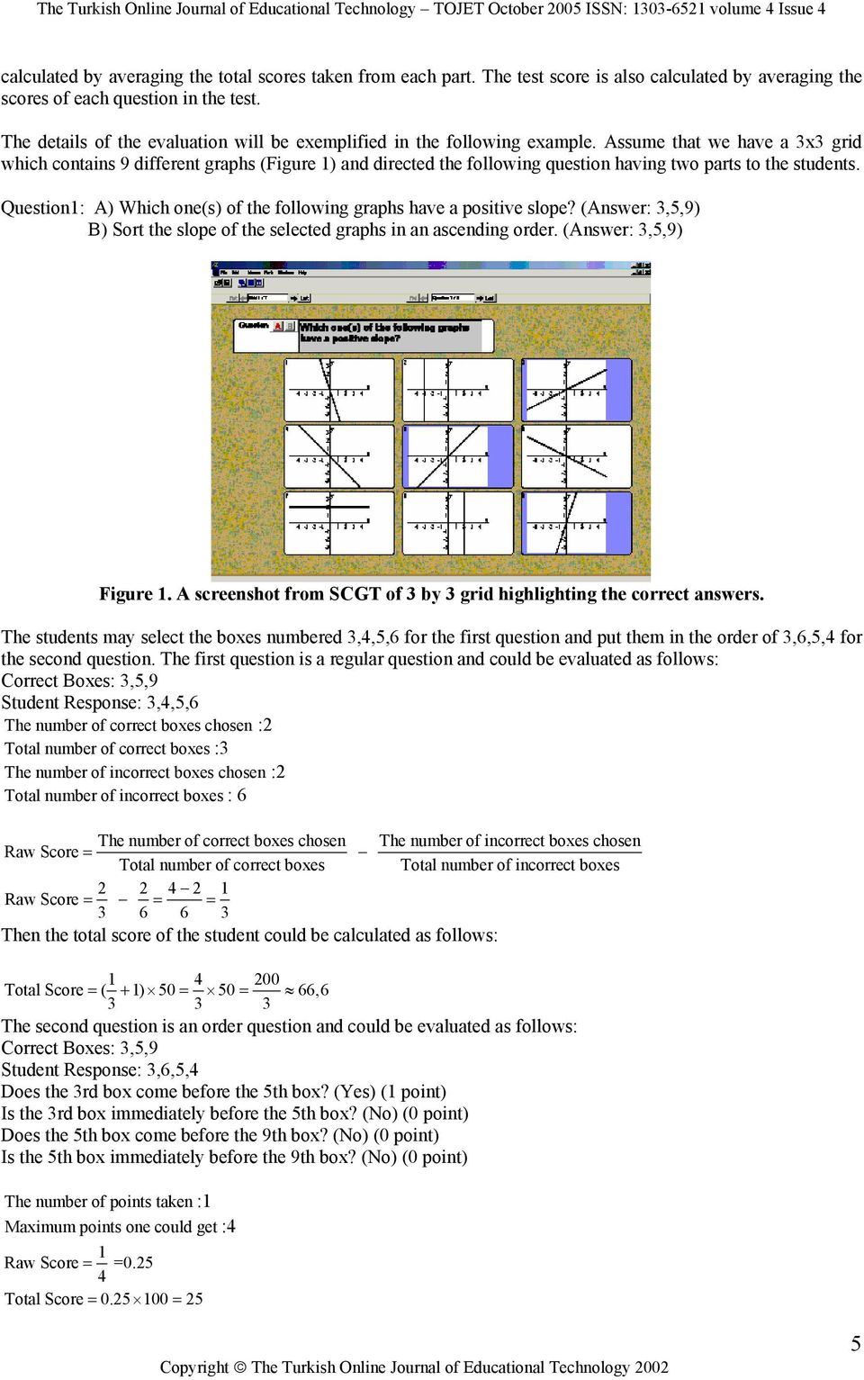 Assume that we have a 3x3 grid which contains 9 different graphs (Figure 1) and directed the following question having two parts to the students.