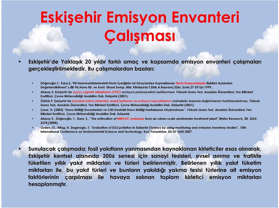 :T.Elbir,A.Bayram),326s.,İzmir,27-2929 Eyl.1999.