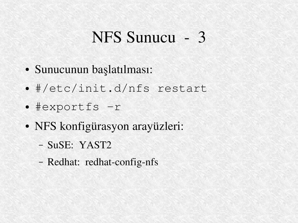 d/nfs restart #exportfs -r NFS