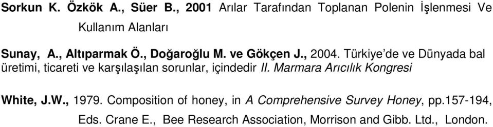 , Doğaroğlu M. ve Gökçen J., 2004.