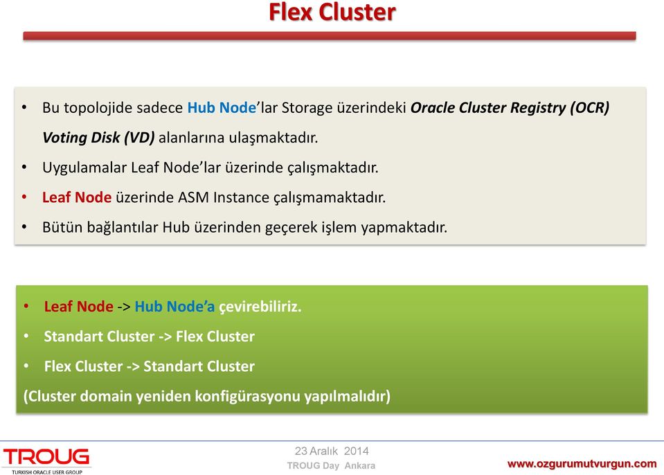 Leaf Node üzerinde ASM Instance çalışmamaktadır. Bütün bağlantılar Hub üzerinden geçerek işlem yapmaktadır.