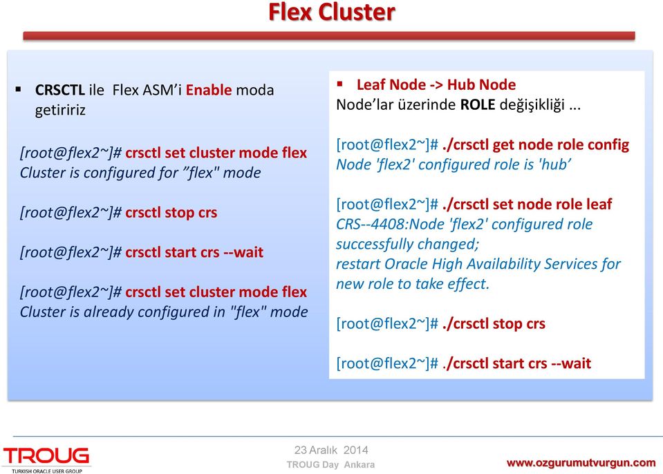 ROLE değişikliği... [root@flex2~]#./crsctl get node role config Node 'flex2' configured role is 'hub [root@flex2~]#.