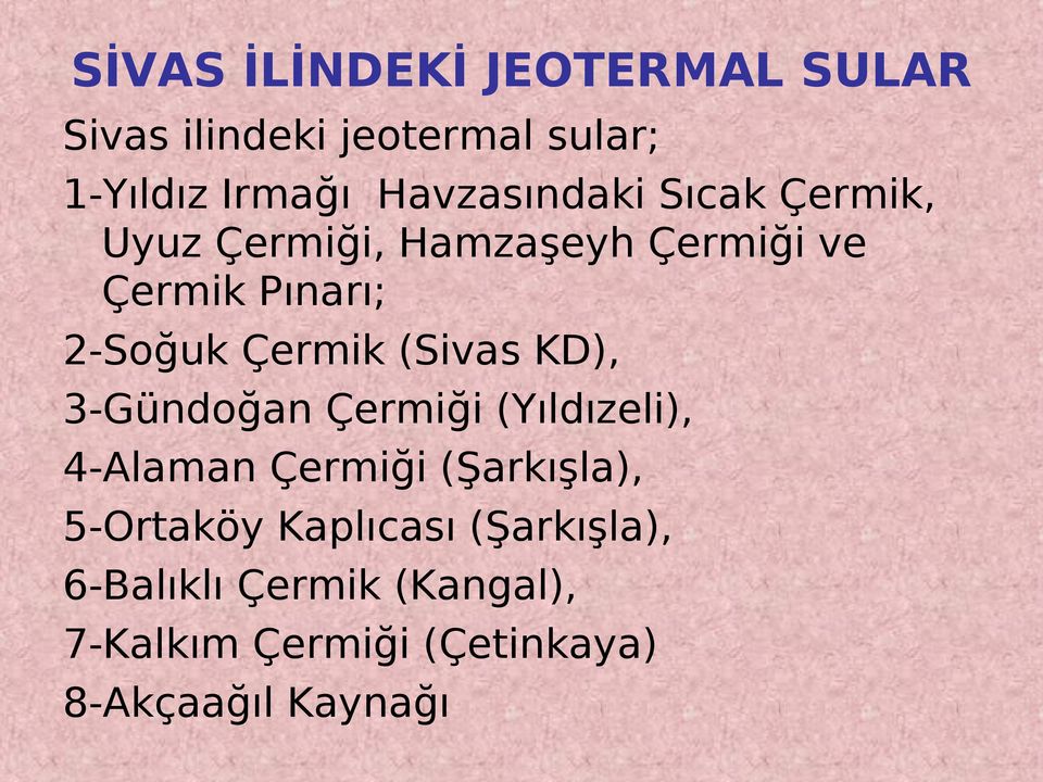 Çermik (Sivas KD), 3-Gündoğan Çermiği (Yıldızeli), 4-Alaman Çermiği (Şarkışla),