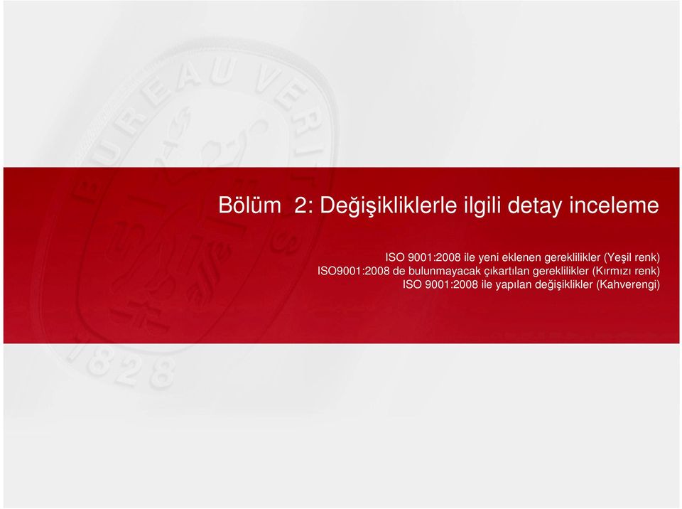 ISO9001:2008 de bulunmayacak çıkartılan gereklilikler