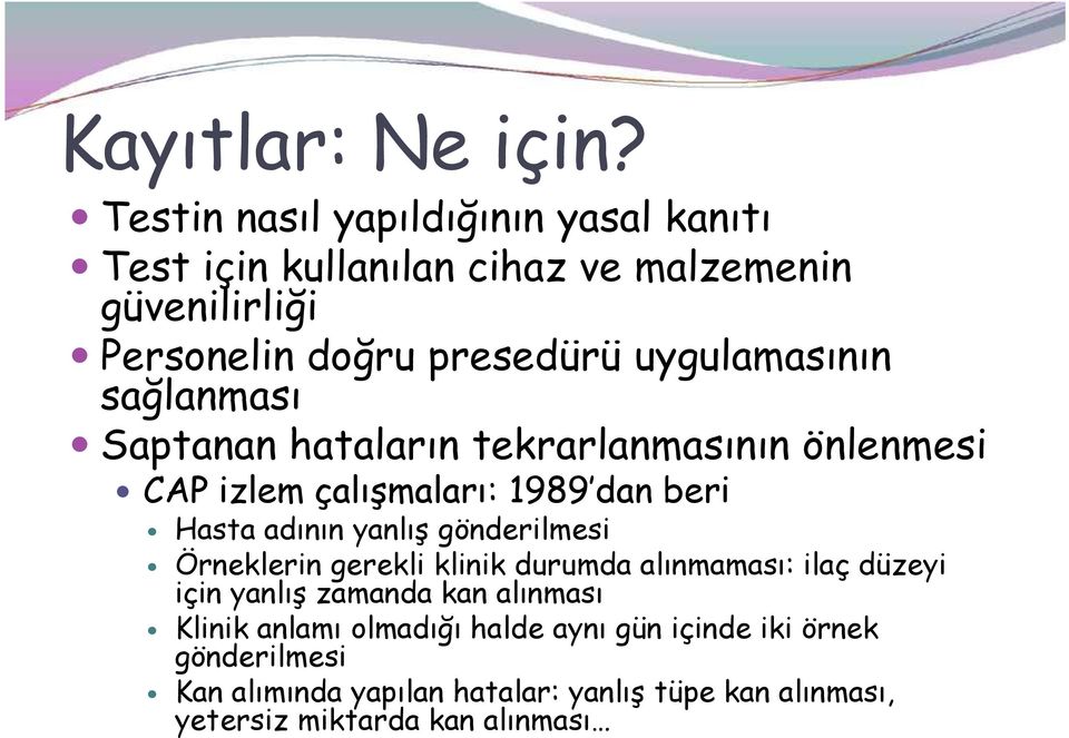 uygulamasının sağlanması Saptanan hataların tekrarlanmasının önlenmesi CAP izlem çalışmaları: 1989 dan beri Hasta adının yanlış