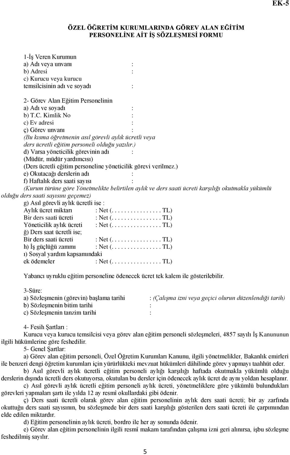 ) d) Varsa yöneticilik görevinin adı : (Müdür, müdür yardımcısı) (Ders ücretli eğitim personeline yöneticilik görevi verilmez.