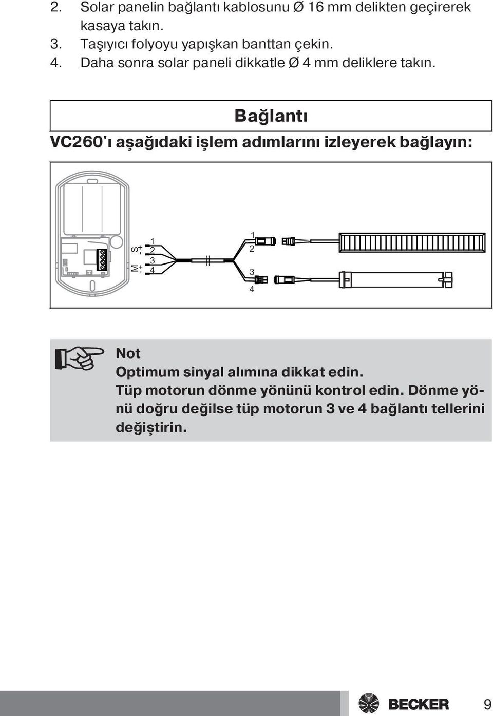 Bağlantı VC260'ı aşağıdaki işlem adımlarını izleyerek bağlayın: - + M - + S 1 2 3 4 1 2 3 4 Not Optimum