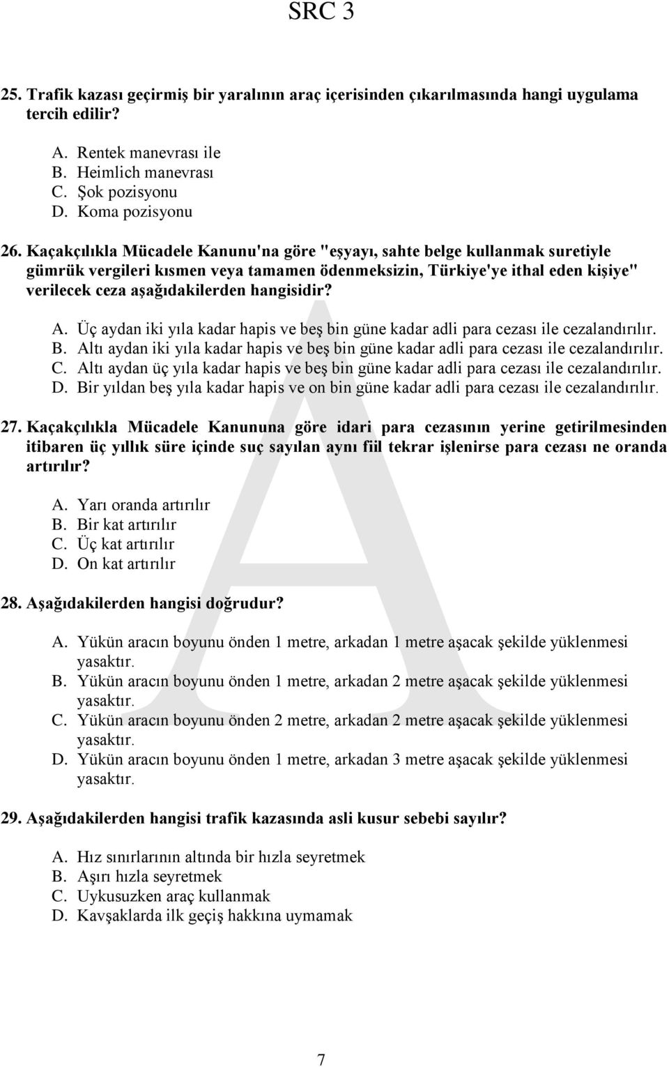 hangisidir? A. Üç aydan iki yıla kadar hapis ve beş bin güne kadar adli para cezası ile cezalandırılır. B. Altı aydan iki yıla kadar hapis ve beş bin güne kadar adli para cezası ile cezalandırılır. C.