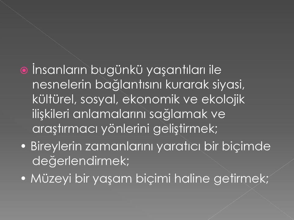 sağlamak ve araştırmacı yönlerini geliştirmek; Bireylerin zamanlarını