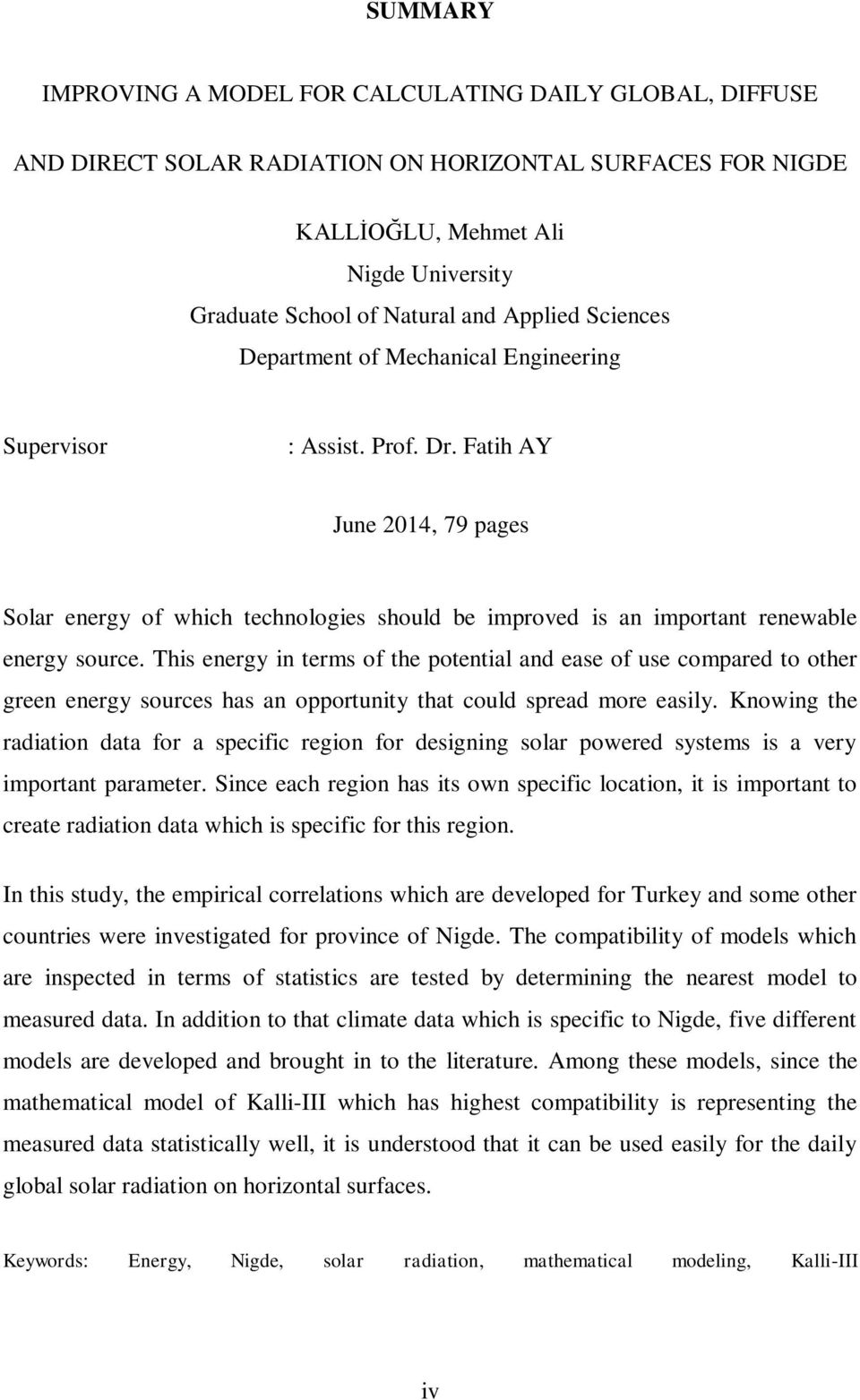 Fatih AY June 2014, 79 pages Solar energy of which technologies should be improved is an important renewable energy source.