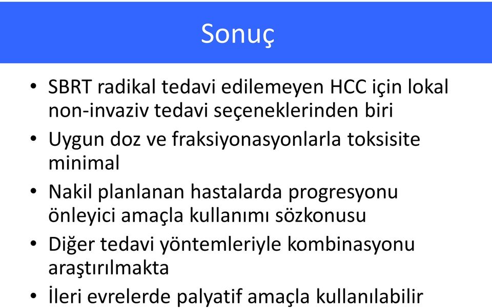 planlanan hastalarda progresyonu önleyici amaçla kullanımı sözkonusu Diğer