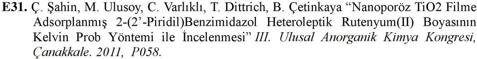 -Piridil)Benzimidazol Heteroleptik Rutenyum(II) Boyasının Kelvin