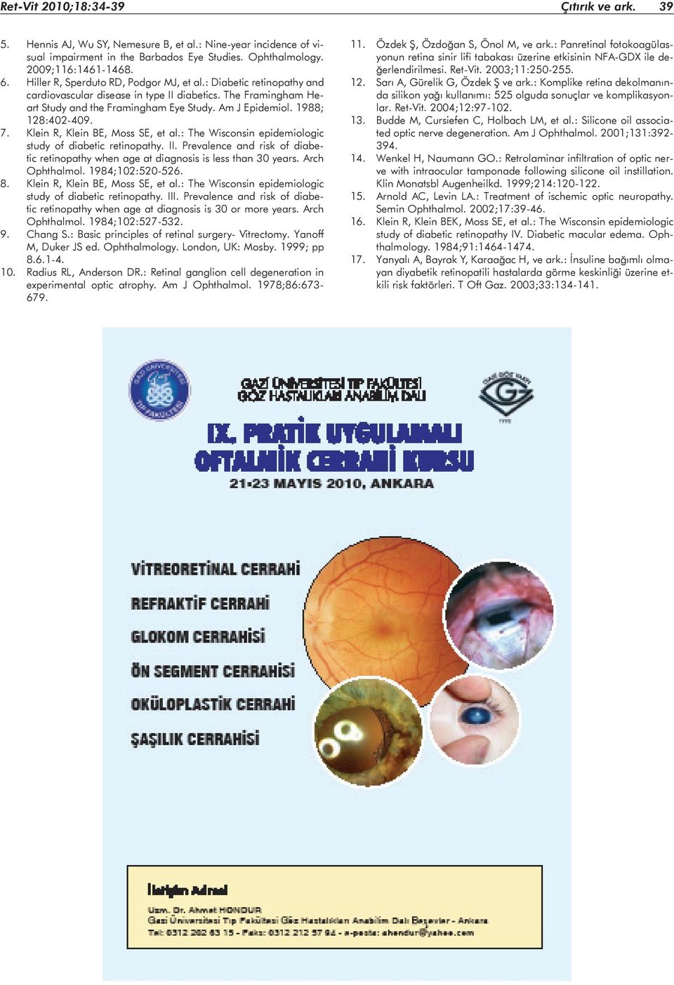 1988; 128:402-409. 7. Klein R, Klein BE, Moss SE, et al.: The Wisconsin epidemiologic study of diabetic retinopathy. II.